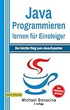 Java Programmieren: für Einsteiger: Der leichte Weg zum Java-Experten (2. Auflage: komplett neu...
