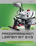 Programmieren lernen mit EV3: Vom Einsteiger zum Meisterprogrammierer mit LEGO® Mindstorms® EV3