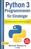 Python 3 Programmieren für Einsteiger: Der leichte Weg zum Python-Experten!