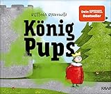 König Pups: Lustiges Kinderbuch übers Pupsen, das Groß und Klein zum Lachen bringt