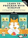 Learn to Program with Scratch: A Visual Introduction to Programming with Games, Art, Science, and...