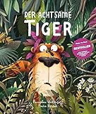 Der Achtsame Tiger. Das Kinderbuch des Jahres! Tiergeschichte zum Vorlesen, Gute-Nacht-Geschichte...