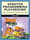 Scratch Programming Playground: Learn to Program by Making Cool Games (English Edition)