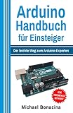 Arduino Handbuch für Einsteiger: Der leichte Weg zum Arduino-Experten