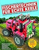 FRANZIS fischertechnik® für echte Kerle: fischertechnik®-Bausätze mit Elektronik zum Leben...