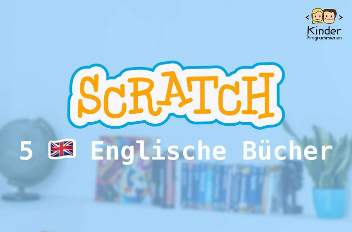 5 Englische Kinderbucher Zum Scratch Programmieren Level Anfanger