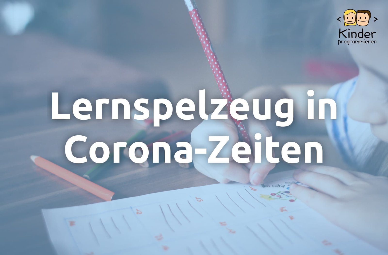 Lernspielzeug In Corona Zeiten Fur Kinder So Gelingt Home Schooling