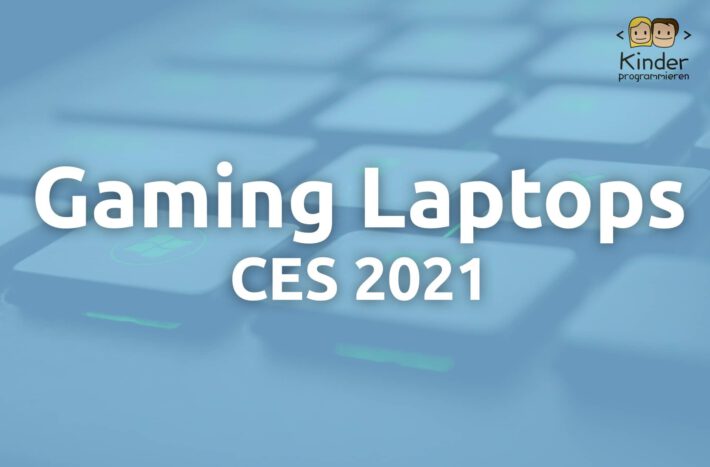 Gaming Laptops von der CES 2021